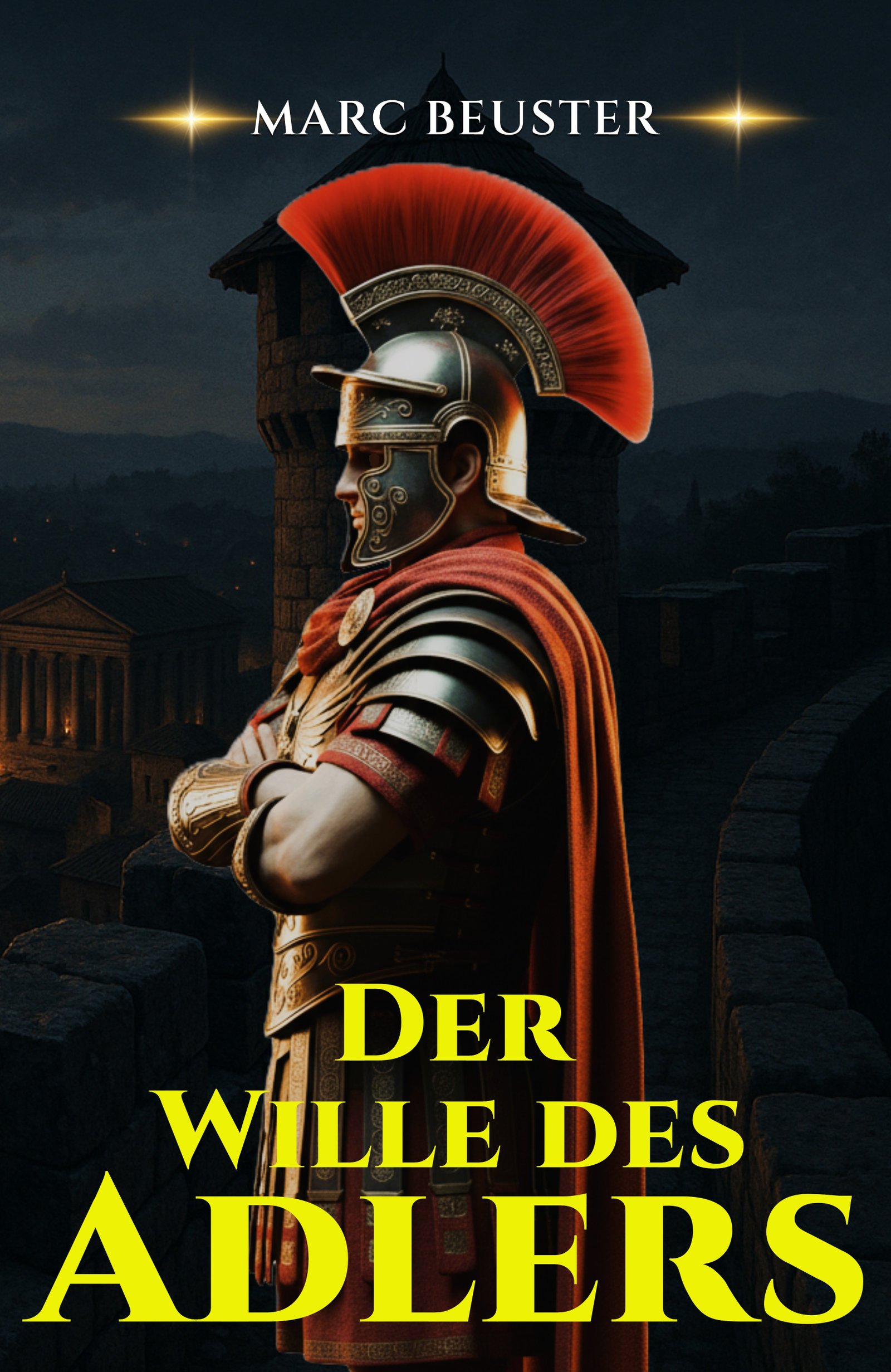 Band 5 - Der Wille des Adlers - Historischer Roman Roemer von Marc Beuster